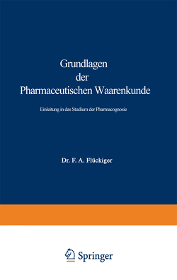 Grundlagen der Pharmaceutischen Waarenkunde von Flückiger,  Friedrich August