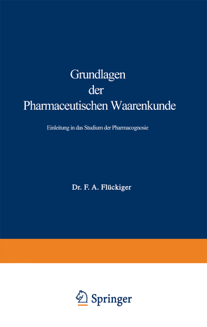 Grundlagen der Pharmaceutischen Waarenkunde von Flückiger,  Friedrich August