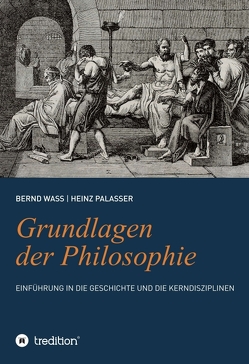 Grundlagen der Philosophie von Palasser,  Heinz, Waß,  Bernd