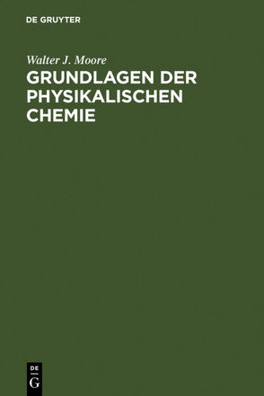 Grundlagen der Physikalischen Chemie von Moore,  Walter J., Paterno,  Wolfgang