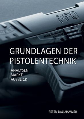 Grundlagen der Pistolentechnik von Dallhammer,  Peter