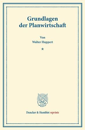 Grundlagen der Planwirtschaft. von Huppert,  Walter