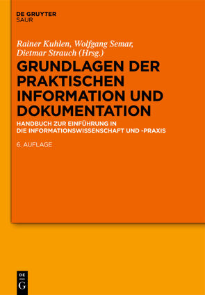 Grundlagen der praktischen Information und Dokumentation von Kuhlen,  Rainer, Semar,  Wolfgang, Strauch,  Dietmar