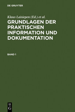 Grundlagen der praktischen Information und Dokumentation von Buder,  Marianne, Laisiepen,  Klaus, Lutterbeck,  Ernst, Meyer-Uhlenried,  Karl-Heinrich, Rehfeld,  Werner, Seeger,  Thomas, Strauch,  Dietmar