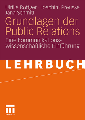 Grundlagen der Public Relations von Preusse,  Joachim, Röttger,  Ulrike, Schmitt,  Jana