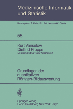 Grundlagen der quantitativen Röntgen-Bildauswertung von Ackermand,  D., Mahrt,  K.-H., Proppe,  D., Stallbaum,  B., Vanselow,  K., Vanselow,  K.H., Wolschendorf,  K.