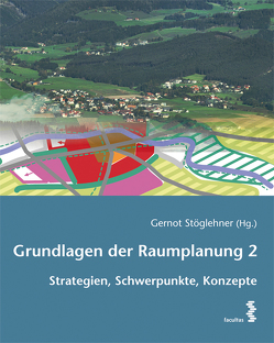 Grundlagen der Raumplanung 2 von Stöglehner,  Gernot