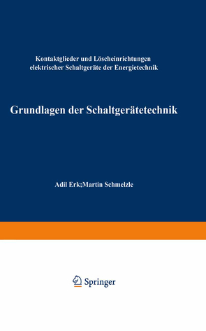 Grundlagen der Schaltgerätetechnik von Erk,  A., Schmelzle,  M.