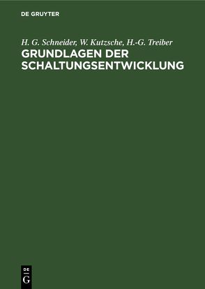 Grundlagen der Schaltungsentwicklung von Kutzsche,  W., Schneider,  H. G., Treiber,  H.-G.