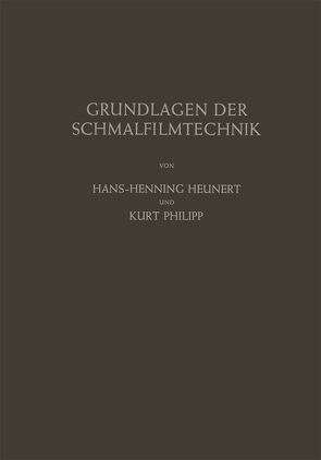 Grundlagen der Schmalfilmtechnik von Heunert,  Hans-H., Philipp,  Kurt, Sippel,  H.