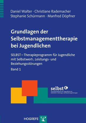 Grundlagen der Selbstmanagementtherapie bei Jugendlichen von Döpfner,  Manfred, Rademacher,  Christiane, Schürmann,  Stephanie, Walter,  Daniel