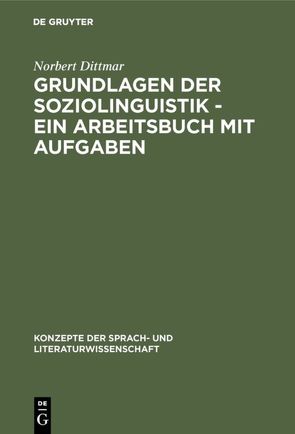 Grundlagen der Soziolinguistik – Ein Arbeitsbuch mit Aufgaben von Dittmar,  Norbert