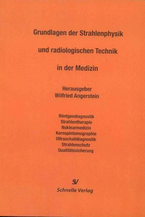 Grundlagen der Strahlenphysik und radiologischen Technik in der Medizin von Dr. Angerstein,  Wilfried