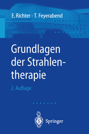 Grundlagen der Strahlentherapie von Bähre,  M., Feyerabend,  T., Ihnen,  E., Mahlmann,  B., Nadrowitz,  R., Richter,  E., Vacha,  P.