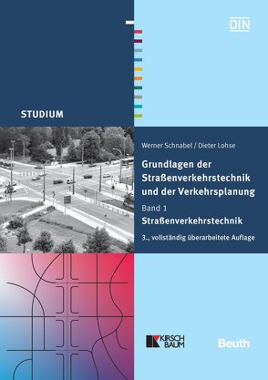 Grundlagen der Straßenverkehrstechnik und der Verkehrsplanung von Lohse,  Dieter, Schnabel,  Werner