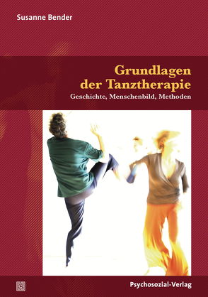 Grundlagen der Tanztherapie von Bender,  Susanne