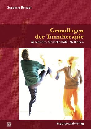 Grundlagen der Tanztherapie von Bender,  Susanne