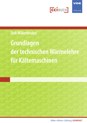 Grundlagen der technischen Wärmelehre für Kältemaschinen von Willenbockel,  Dirk