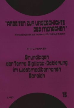 Grundlagen der Terra Sigillata-Datierung im westmediterranen Bereich von Renken,  Fritz