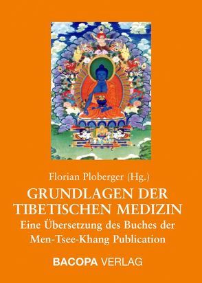 Grundlagen der Tibetischen Medizin von Ploberger,  Florian