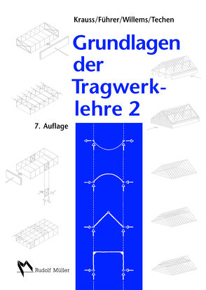 Grundlagen der Tragwerklehre, Band 2 von Führer,  Wilfried, Krauss,  Franz, Techen,  Holger, Willems,  Claus-Christian