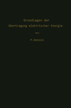 Grundlagen der Übertragung elektrischer Energie von Denzel,  Paul