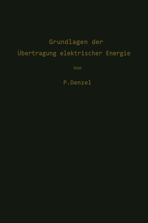 Grundlagen der Übertragung elektrischer Energie von Denzel,  Paul