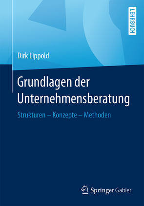 Grundlagen der Unternehmensberatung von Lippold,  Dirk