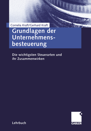 Grundlagen der Unternehmensbesteuerung von Kraft,  Cornelia, Kraft,  Gerhard