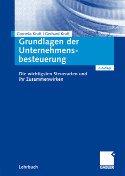 Grundlagen der Unternehmensbesteuerung von Kraft,  Cornelia, Kraft,  Gerhard