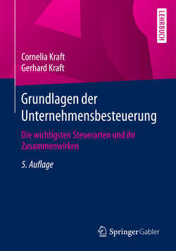 Grundlagen der Unternehmensbesteuerung von Kraft,  Cornelia, Kraft,  Gerhard