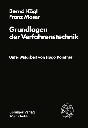 Grundlagen der Verfahrenstechnik von Kögl,  B., Moser,  F., Pointner,  H.