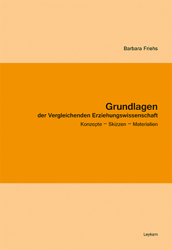 Grundlagen der Vergleichenden Erziehungswissenschaft von Friehs,  Barbara