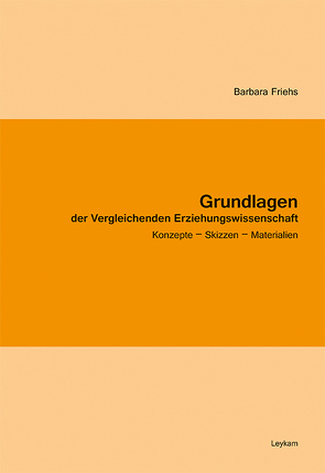 Grundlagen der Vergleichenden Erziehungswissenschaft von Friehs,  Barbara