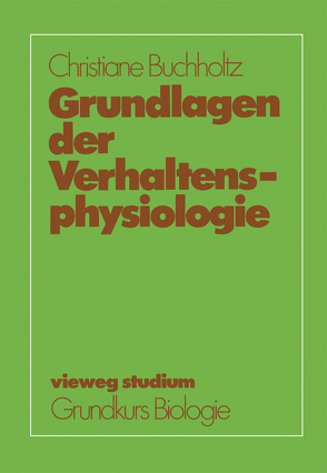 Grundlagen der Verhaltensphysiologie von Buchholtz,  Christiane