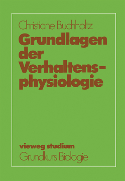 Grundlagen der Verhaltensphysiologie von Buchholtz,  Christiane