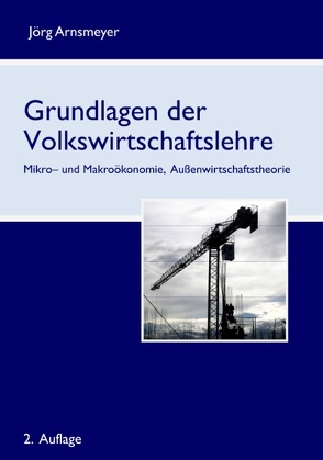 Grundlagen der Volkswirtschaftslehre von Arnsmeyer,  Jörg