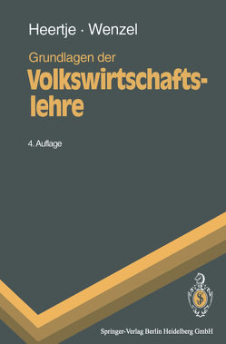 Grundlagen der Volkswirtschaftslehre von Heertje,  Arnold, Wenzel,  Heinz-Dieter