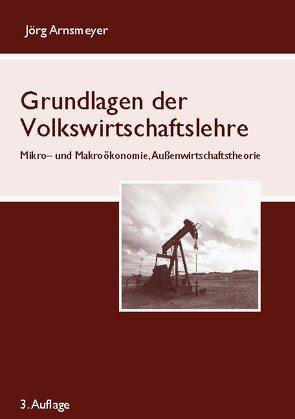 Grundlagen der Volkswirtschaftslehre von Arnsmeyer,  Jörg