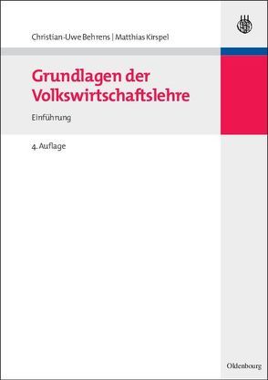 Grundlagen der Volkswirtschaftslehre von Behrens,  Christian-Uwe, Kirspel,  Matthias