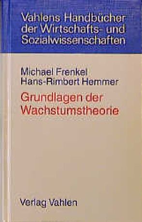 Grundlagen der Wachstumstheorie von Frenkel,  Michael, Hemmer,  Hans-Rimbert