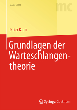 Grundlagen der Warteschlangentheorie von Baum,  Dieter