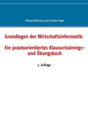 Grundlagen der Wirtschaftsinformatik: Ein praxisorientiertes Klausurtrainings- und Übungsbuch von Möhring,  Michael, Vogel,  Christian