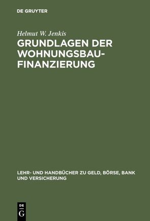 Grundlagen der Wohnungsbaufinanzierung von Jenkis,  Helmut W.