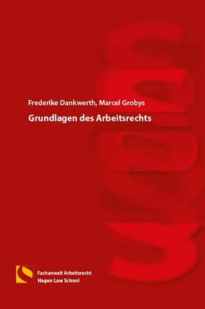 Grundlagen des Arbeitsrechts von Dankwerth,  Frederike, Grobys,  Marcel