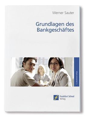 Grundlagen des Bankgeschäftes / Grundlagen des Bankgeschäftes von Sauter,  Werner