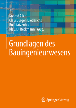 Grundlagen des Bauingenieurwesens von Beckmann,  Klaus J., Diederichs,  Claus Jürgen, Katzenbach,  Rolf, Zilch,  Konrad