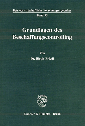 Grundlagen des Beschaffungscontrolling. von Friedl,  Birgit