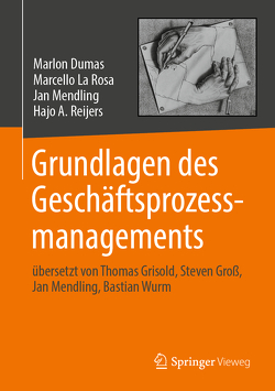 Grundlagen des Geschäftsprozessmanagements von Dumas,  Marlon, Grisold,  Thomas, Gross,  Steven, La Rosa,  Marcello, Mendling,  Jan, Reijers,  Hajo A., Wurm,  Bastian