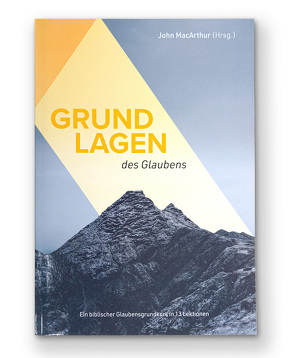 Grundlagen des Glaubens von MacArthur,  John